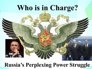 Who is in Charge? Russia’s Perplexing Power Struggle 