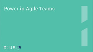 Power in Agile Teams
 