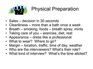 Physical Preparation <ul><li>Sales – decision in 30 seconds </li></ul><ul><li>Cleanliness – more than a bath once a week <...