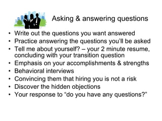 Asking & answering questions <ul><li>Write out the questions you want answered  </li></ul><ul><li>Practice answering the q...
