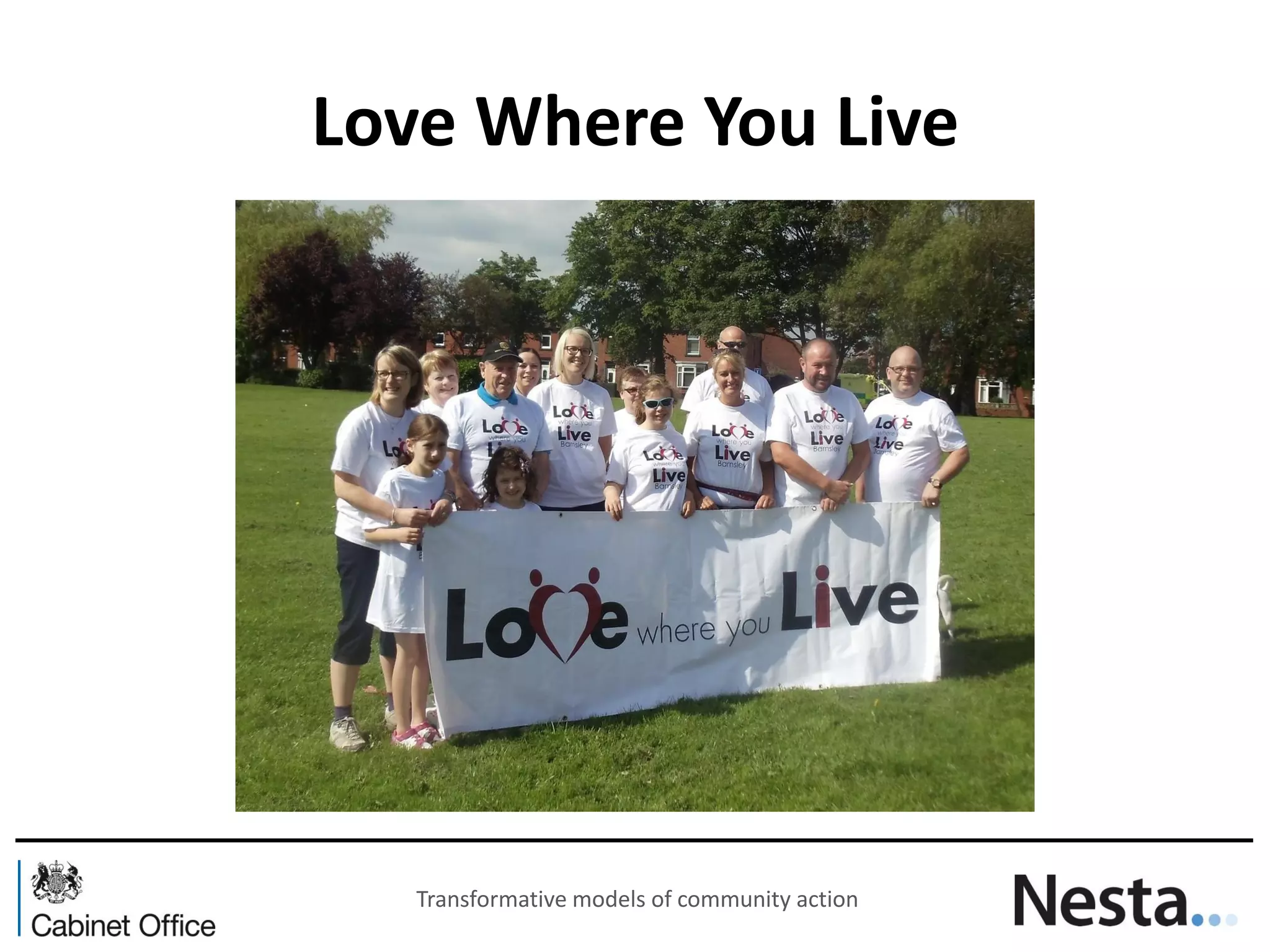 Love Where You Live 
Transformative models of community action  