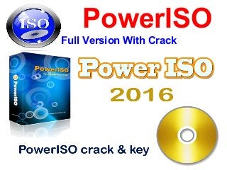 PowerISO
Full Version With Crack
 