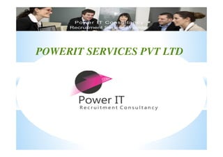 POWERIT SERVICES PVT LTD
 