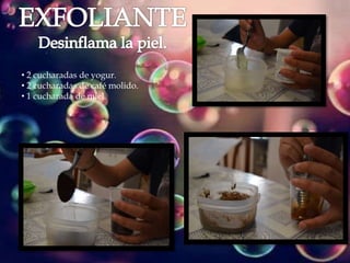 • 2 cucharadas de yogur.
• 2 cucharadas de café molido.
• 1 cucharada de miel.
 