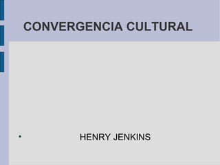 CONVERGENCIA CULTURAL ,[object Object]