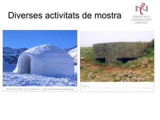 Diverses activitats de mostra




                                                                      Referència:
                                                                      http://www.ac-laroureda.com/Tipus%20Objecte/Construccions%20de%20la%20Guerra%20Civil/bunquer.jpg
Referència: http// www.mydays.es/.../iglu-uebernachtung-kuehtai.jpg
 