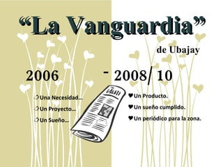 “ La Vanguardia” 2006  ,[object Object],[object Object],[object Object],[object Object],[object Object],[object Object],2008/ 10 - de Ubajay 