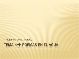 Alejandra López García, 
 