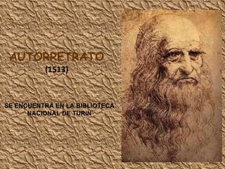 AUTORRETRATO (1513) SE ENCUENTRA EN LA BIBLIOTECA NACIONAL DE TURIN 