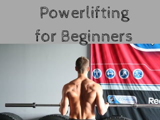 Powerlifting
for Beginners
 
