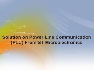 Solution on Power Line Communication (PLC) From ST Microelectronics 