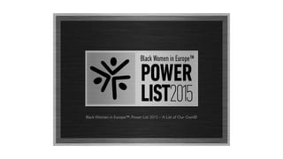 Black Women in Europe™: Power List 2015  - A List of Our Own©