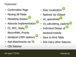 Felder vorbelegen
1.    seite.html?&tx_powermail_pi1[firstname]=Alex

2.    seite.html?&tx_powermail_pi1[field][123]=Alex

3.    seite.html?&tx_powermail_pi1[uid123]=Alex

4.

5.


6.    plugin.tx_powermail.settings.setup.prefill.firstname = Alex

      plugin.tx_powermail.settings.setup.prefill.firstname = TEXT
7.    plugin.tx_powermail.settings.setup.prefill.firstname.value = Alex




     Wir leben TYPO3                                                      In2code.de
 