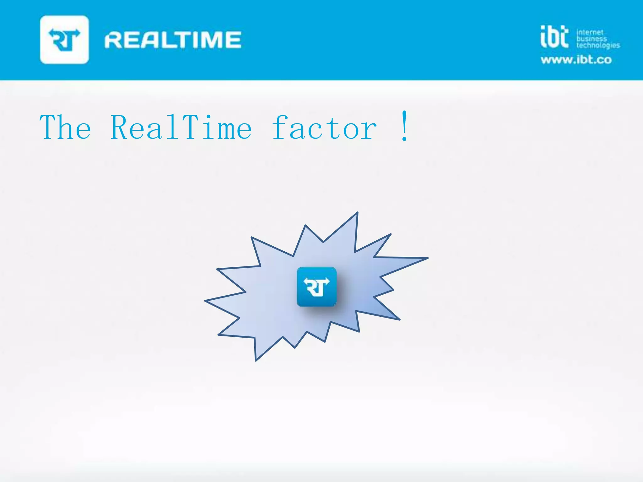 The RealTime factor !

 