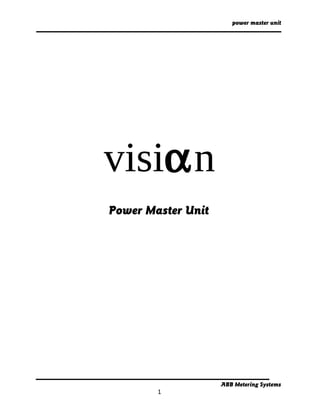 power master unit
visiαn
Power Master Unit
ABB Metering Systems
1
 