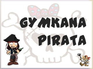 GYMKANA
  PIRATA
 