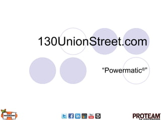130UnionStreet.com “Powermatic ® ” 