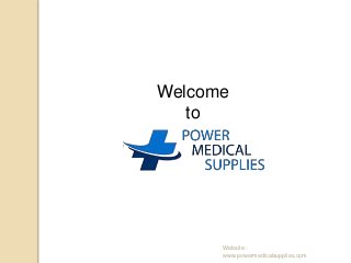 Welcome
to
Website :
www.powermedicalsupplies.com
 