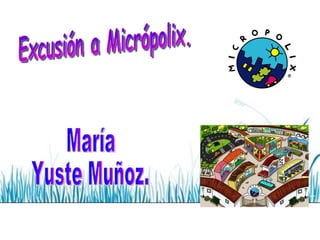 María  Yuste Muñoz. Excusión a Micrópolix. 