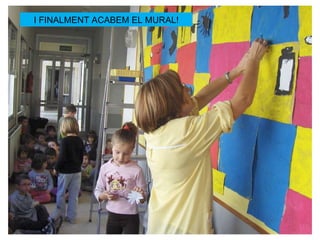 I FINALMENT ACABEM EL MURAL! 