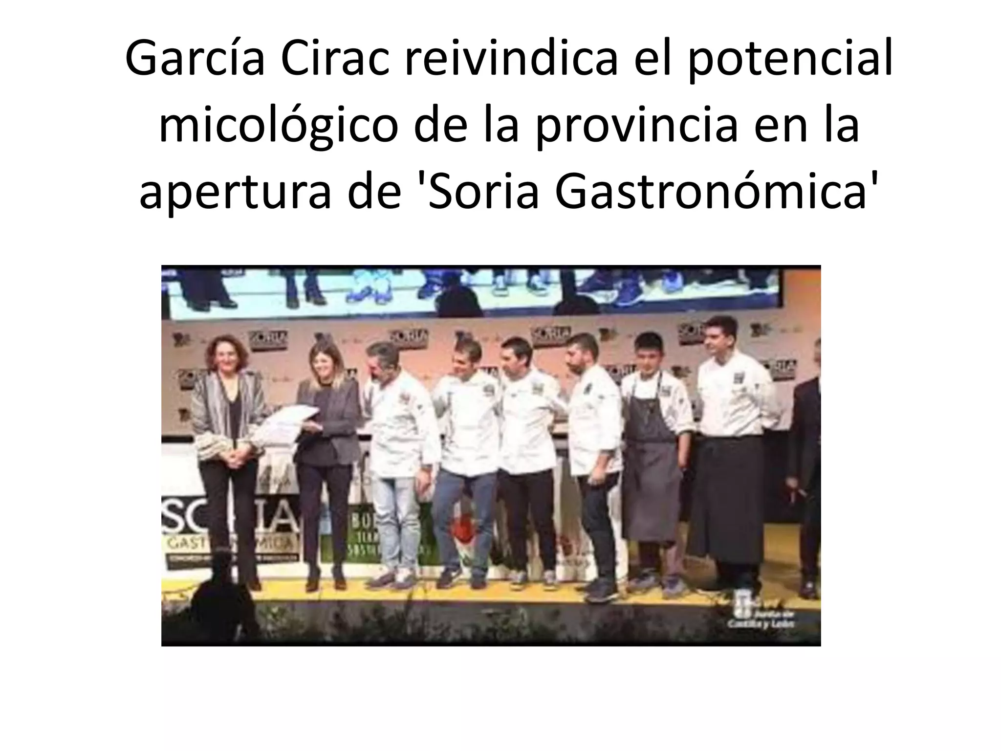 García Cirac reivindica el potencial
micológico de la provincia en la
apertura de 'Soria Gastronómica'
 