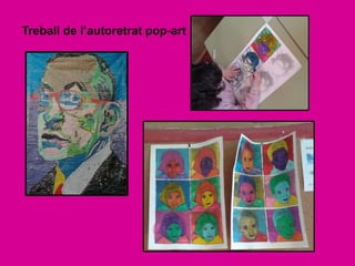 Treball de l’autoretrat pop-art
 
