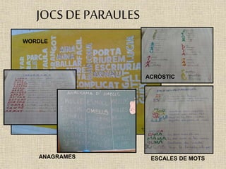 JOCSDE PARAULES
ANAGRAMES
ACRÒSTIC
WORDLE
ESCALES DE MOTS
 