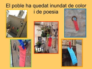 El poble ha quedat inundat de color
i de poesia
 