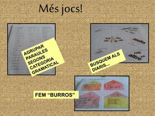 Més jocs!
FEM “BURROS”
 