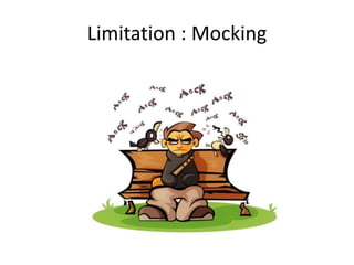 Limitation : Mocking
 