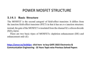 POWER MOSFET STRUCTURE
https://amzn.to/3x56Qro click here to buy GATE 2022 Electronics &
Communication Engineering - 35 Years Topic-wise Previous Solved Papers
 