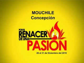 MOUCHILE Concepción 26 al 31 de Diciembre del 2010 