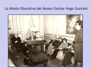 La Misión Educativa del Museo Escolar Hugo Gunckel
 