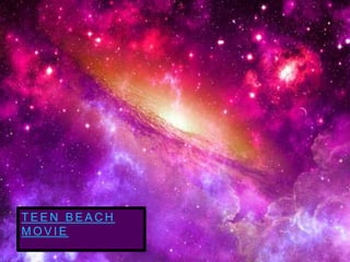 T E E N B E A C H
M O V I E
 