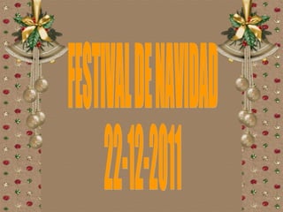 FESTIVAL DE NAVIDAD 22-12-2011 