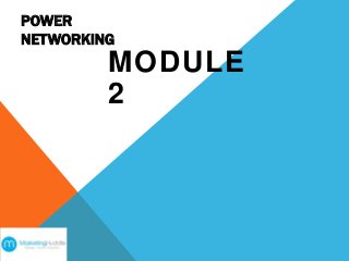 POWER
NETWORKING
MODULE
2
 