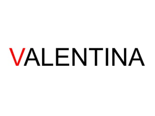 VALENTINA