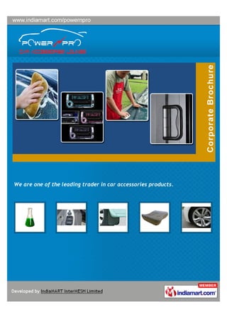 We are one of the leading trader in car accessories products.
 