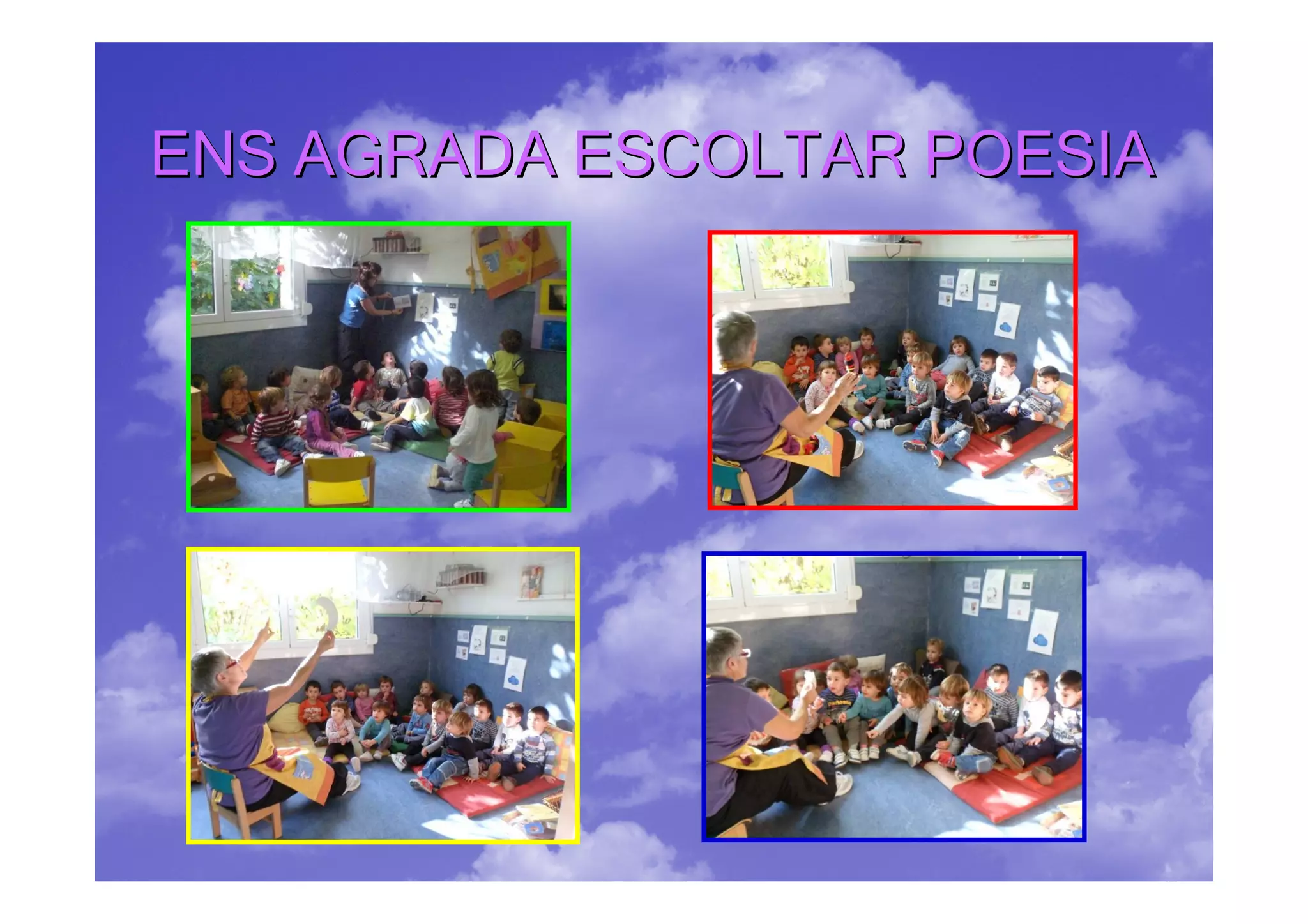 ENS AGRADA ESCOLTAR POESIA
 