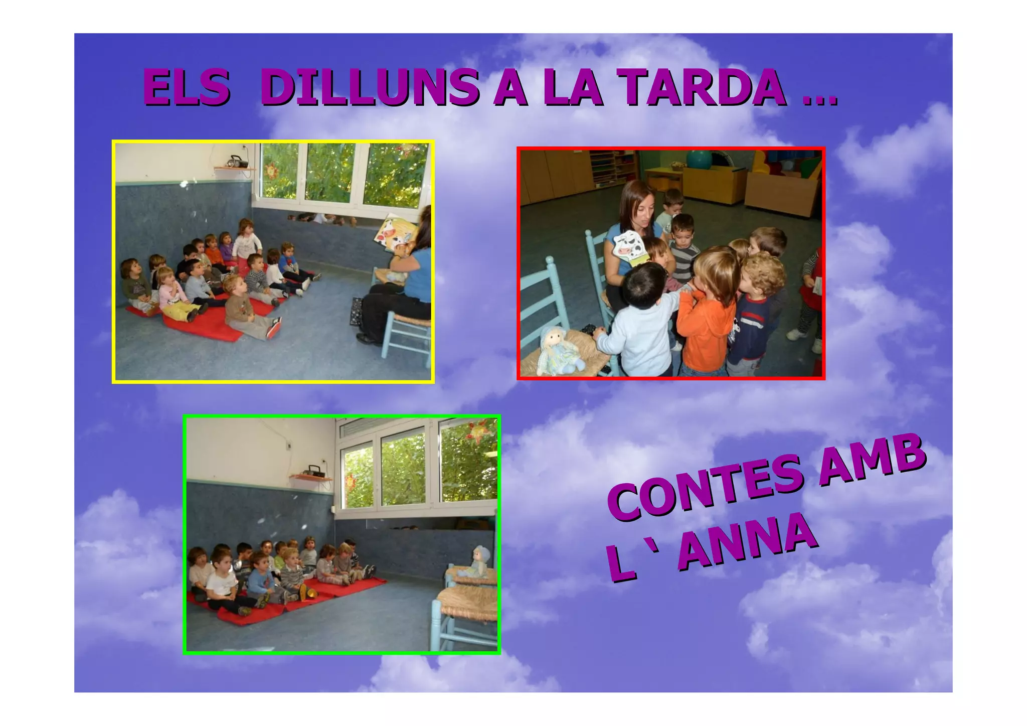 ELS DILLUNS A LA TARDA …




                          A MB
                CO NT E S
                L‘A N NA
 