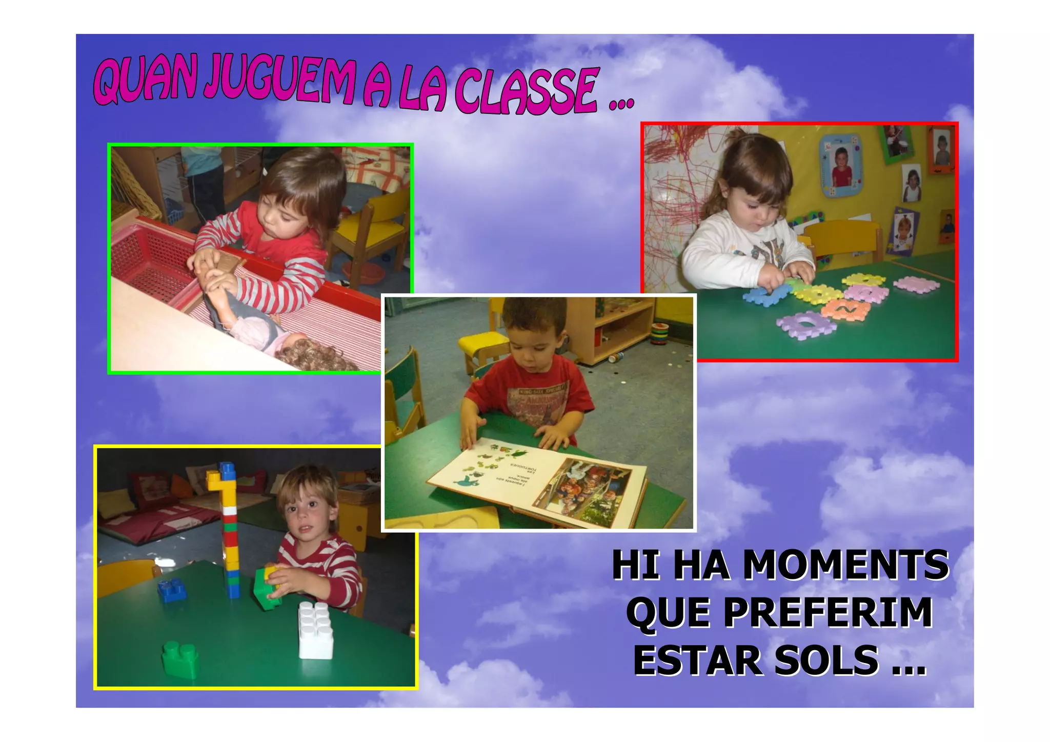 HI HA MOMENTS
QUE PREFERIM
 ESTAR SOLS ...
 