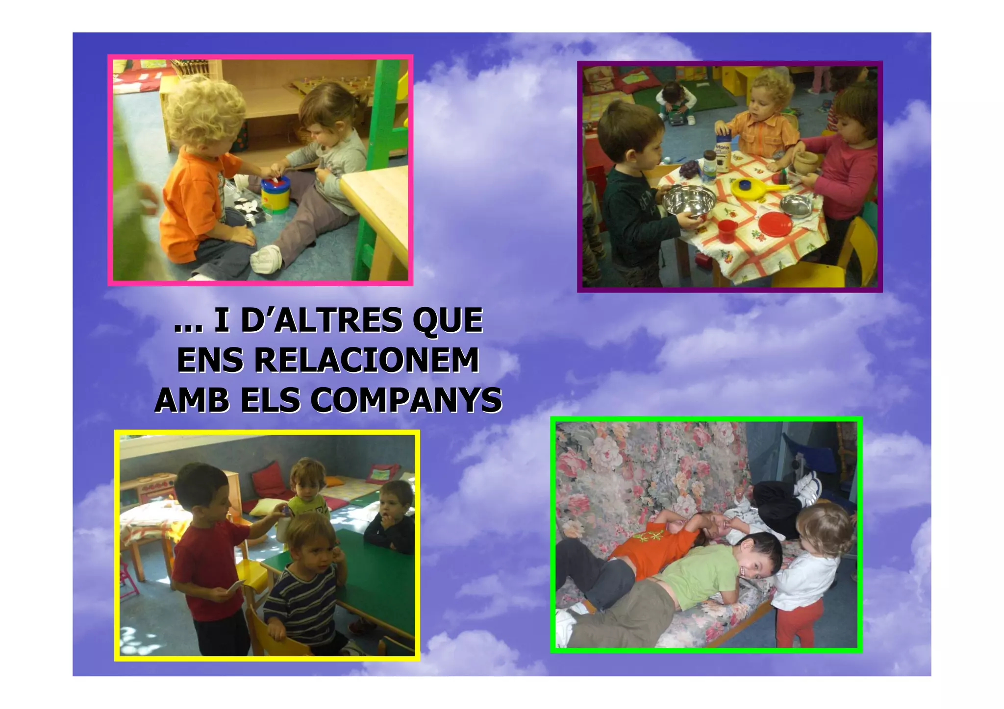 ... I D’ALTRES QUE
 ENS RELACIONEM
AMB ELS COMPANYS
 