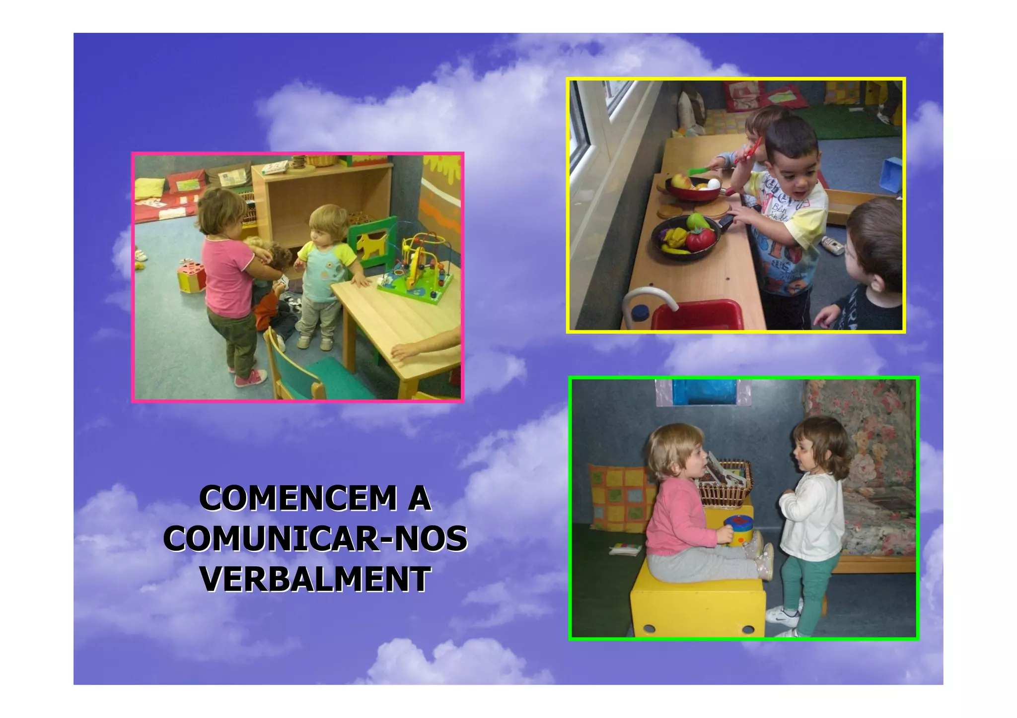 COMENCEM A
COMUNICAR-NOS
  VERBALMENT
 