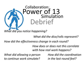 Power of 13 :: Round 4
• This round simulates collaborative swarming to
complete work
• The team is still responsible for ...