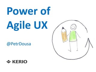 Power of
Agile UX
@PetrDousa
 