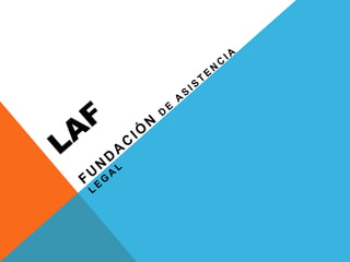 LAF  Fundación de Asistencia Legal 