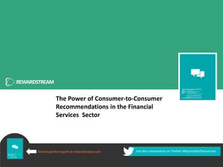 The Power of Consumer-to-Consumer
Recommendations in the Financial
Services Sector
 