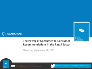 The Power of Consumer-to-Consumer
Recommendations in the Retail Sector
Thursday, September 13, 2012
 