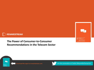 The Power of Consumer-to-Consumer
Recommendations in the Telecom Sector
 