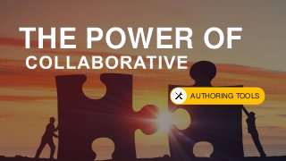 THE POWER OF
AUTHORING TOOLS
THE POWER OF
 